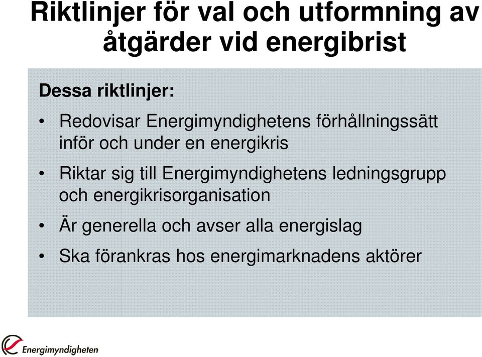 energikris Riktar sig till Energimyndighetens ledningsgrupp och