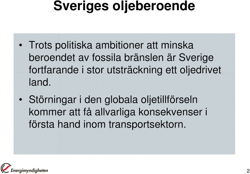 utsträckning ett oljedrivet land.