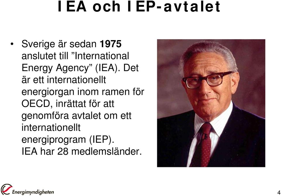 Det är ett internationellt energiorgan inom ramen för OECD,