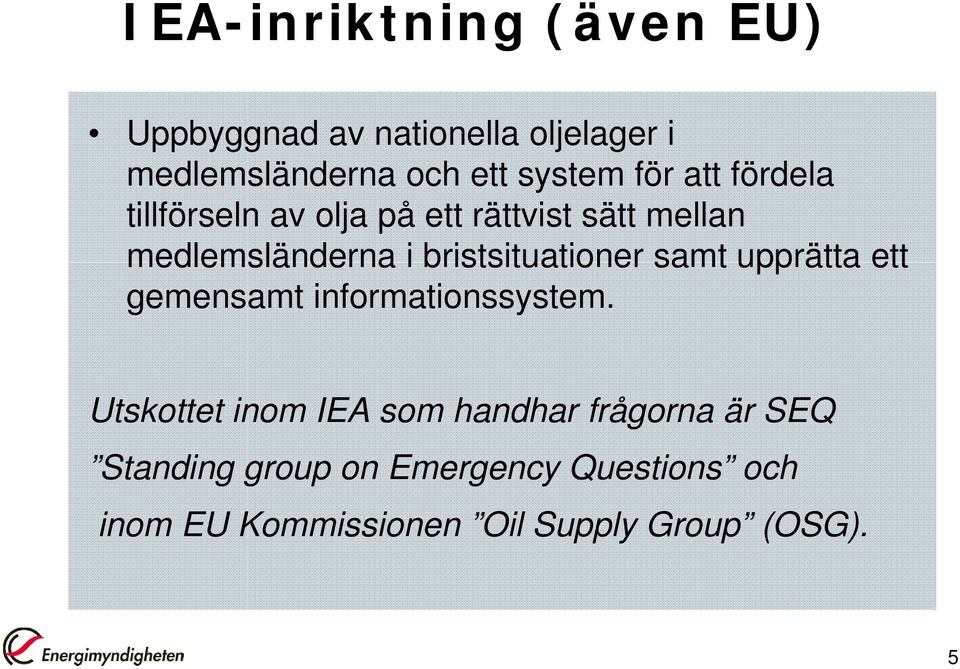 bristsituationer samt upprätta ett gemensamt informationssystem.