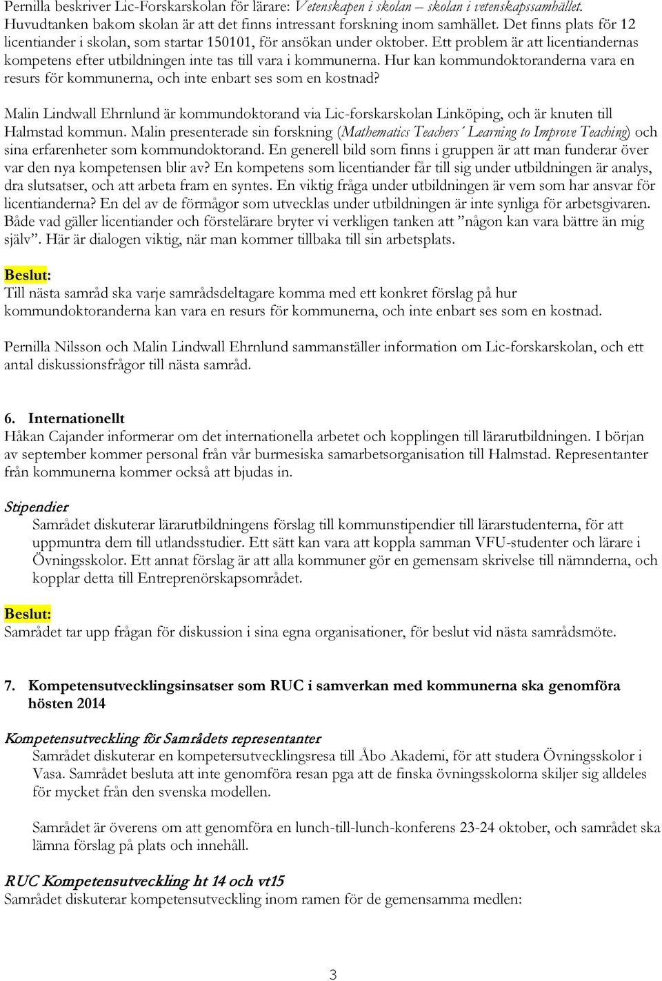 Hur kan kommundoktoranderna vara en resurs för kommunerna, och inte enbart ses som en kostnad?