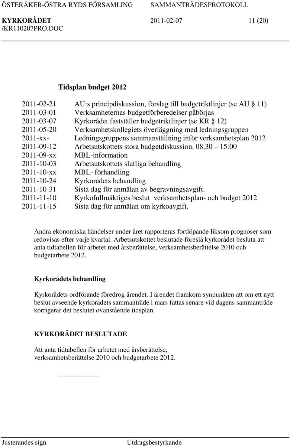 Arbetsutskottets stora budgetdiskussion. 08.
