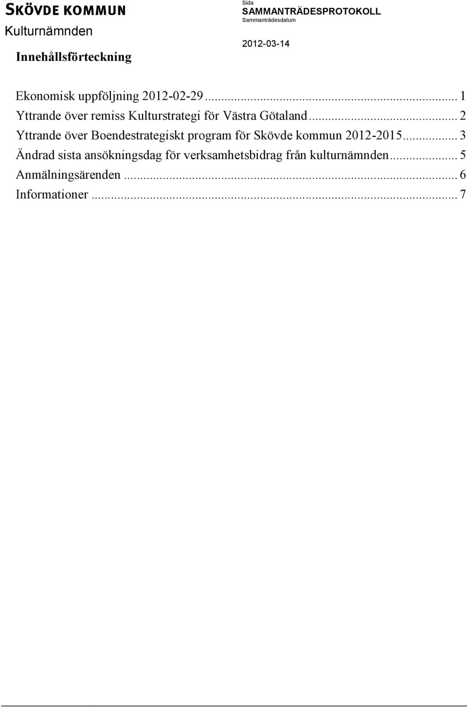 .. 2 Yttrande över Boendestrategiskt program för Skövde kommun 2012-2015.