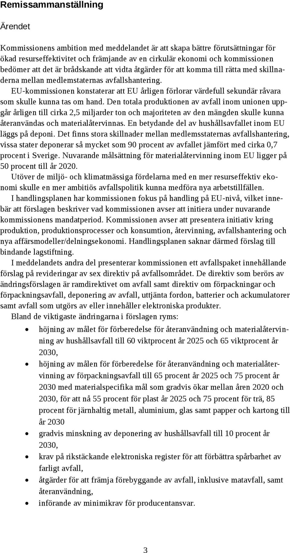 EU-kommissionen konstaterar att EU årligen förlorar värdefull sekundär råvara som skulle kunna tas om hand.