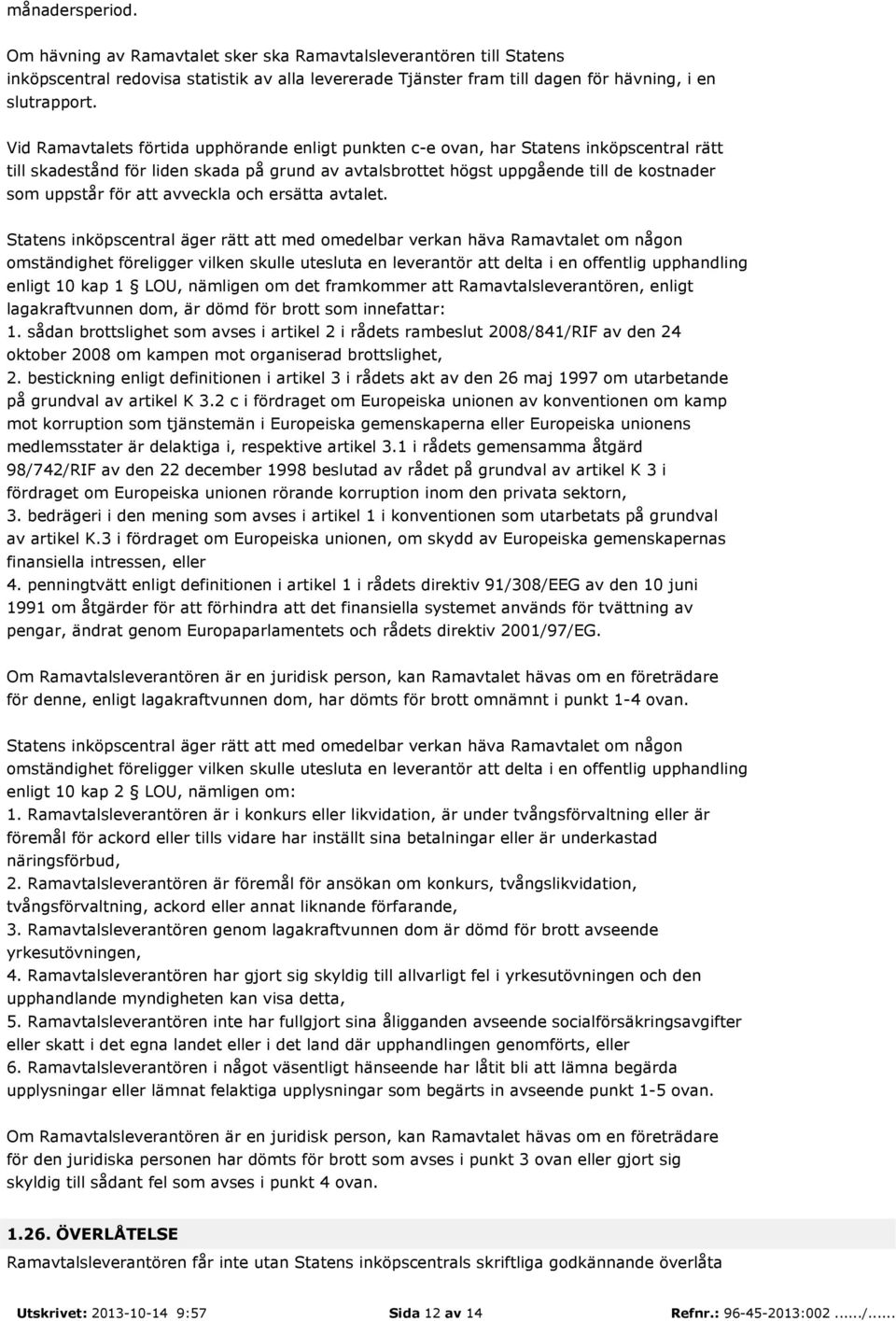 att avveckla och ersätta avtalet.