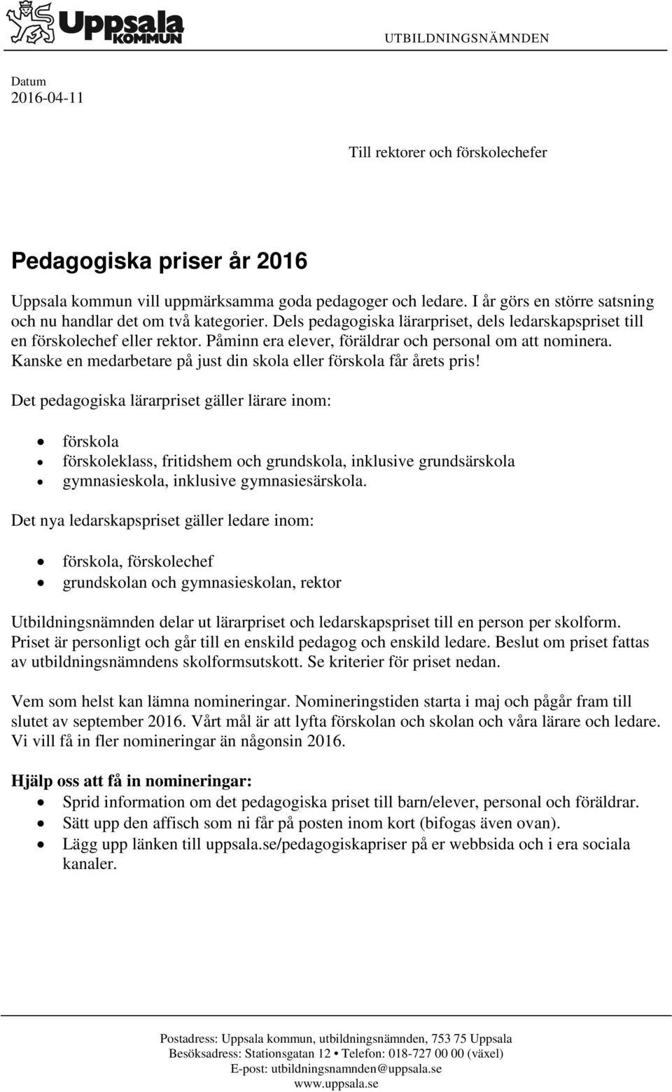 Påminn era elever, föräldrar och personal om att nominera. Kanske en medarbetare på just din skola eller förskola får årets pris!