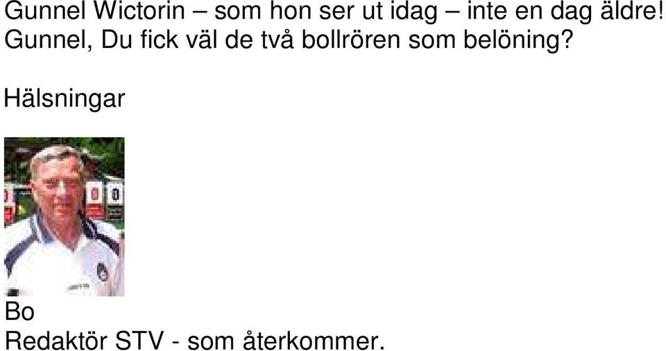 Gunnel, Du fick väl de två bollrören