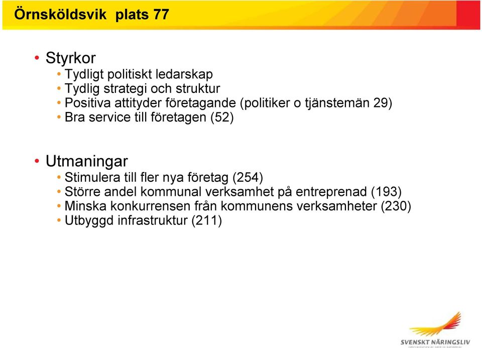 Utmaningar Stimulera till fler nya företag (254) Större andel kommunal verksamhet på