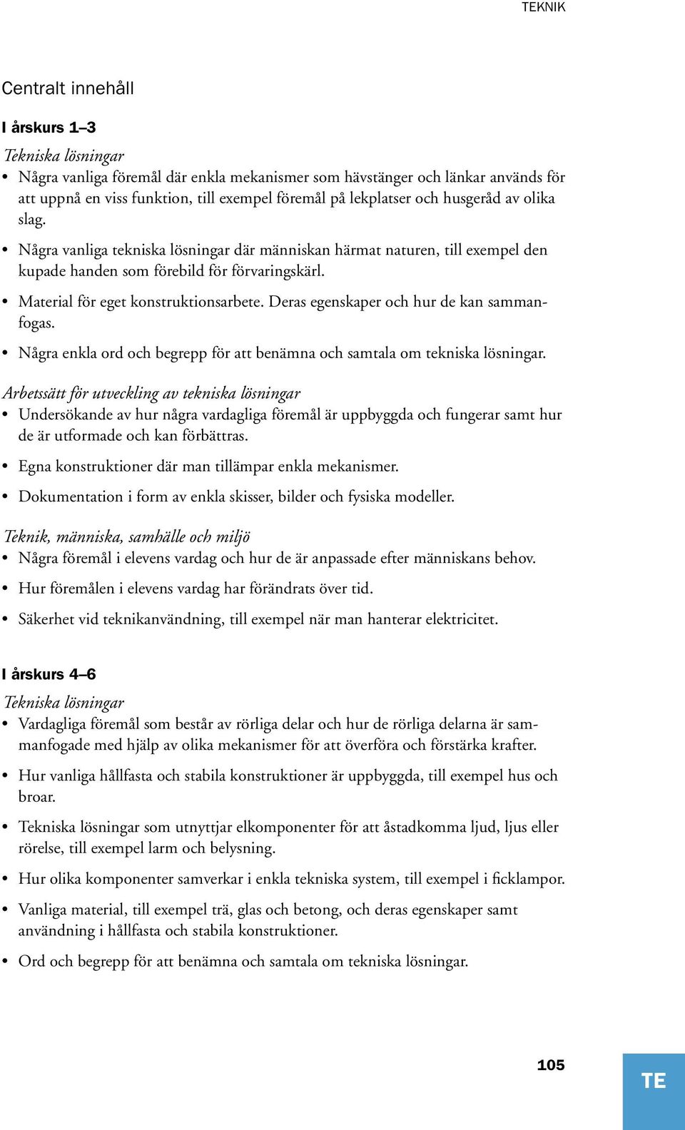 Deras egenskaper och hur de kan sammanfogas. Några enkla ord och begrepp för att benämna och samtala om tekniska lösningar.