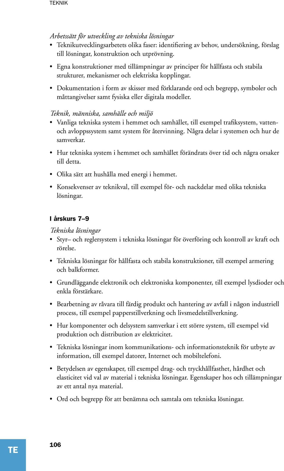 Dokumentation i form av skisser med förklarande ord och begrepp, symboler och måttangivelser samt fysiska eller digitala modeller.