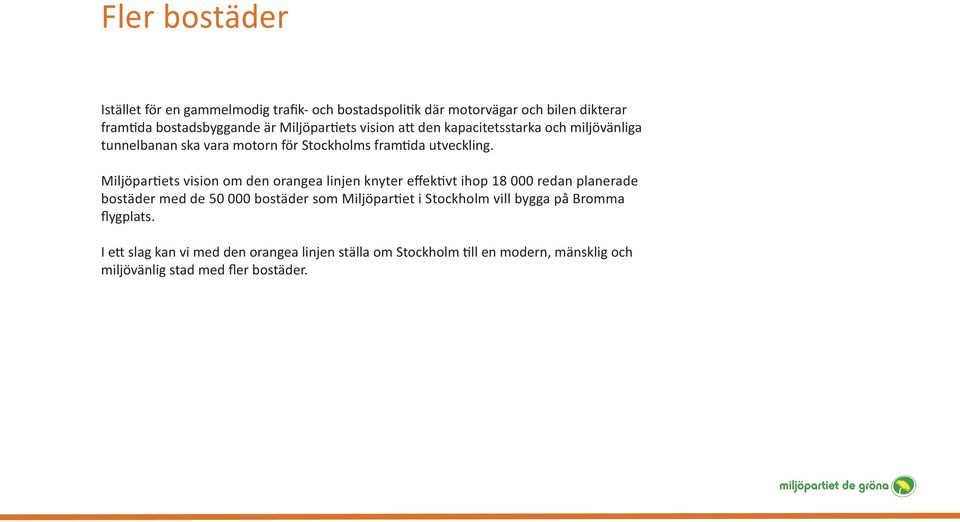 Miljöpartiets vision om den orangea linjen knyter effektivt ihop 18 000 redan planerade bostäder med de 50 000 bostäder som Miljöpartiet i