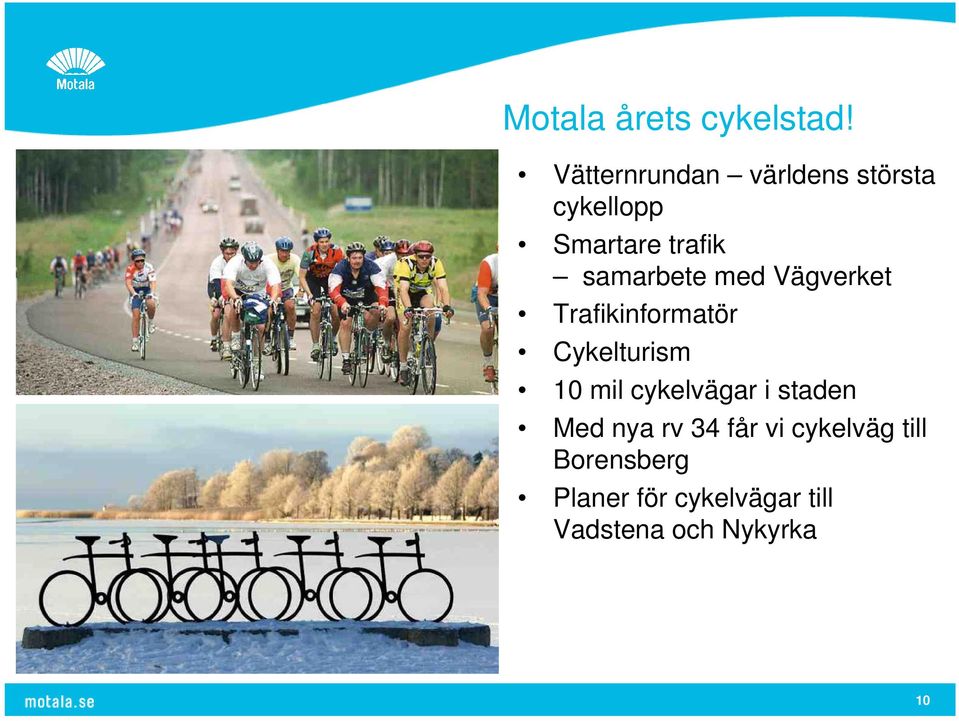 samarbete med Vägverket Trafikinformatör Cykelturism 10 mil