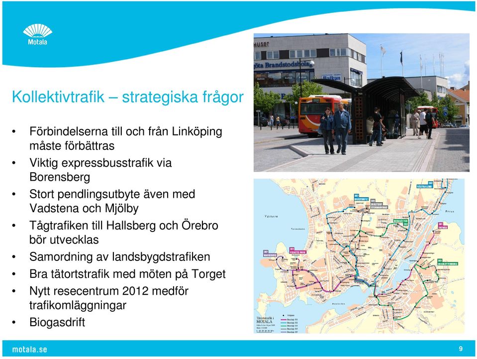 Tågtrafiken till Hallsberg och Örebro bör utvecklas Samordning av landsbygdstrafiken Bra