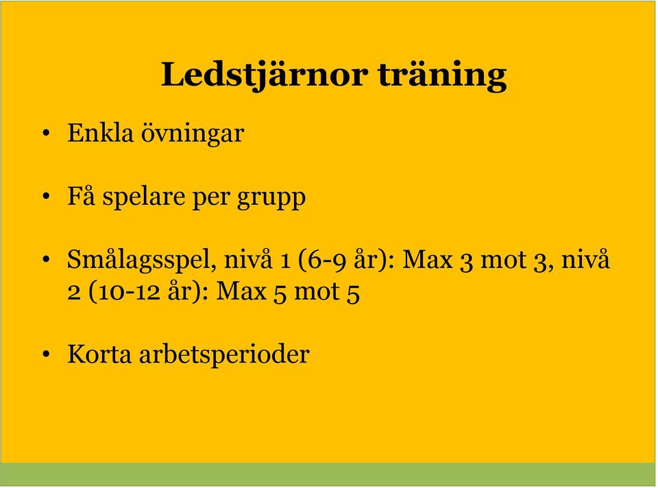 (6-9 år): Max 3 mot 3, nivå 2 (10-12