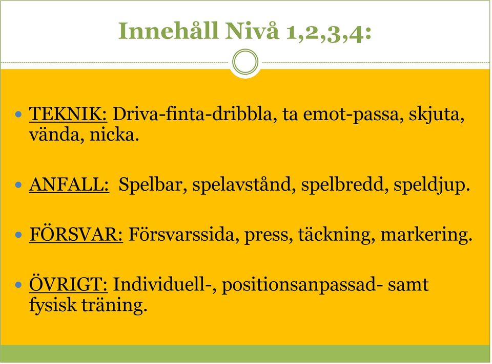 ANFALL: Spelbar, spelavstånd, spelbredd, speldjup.