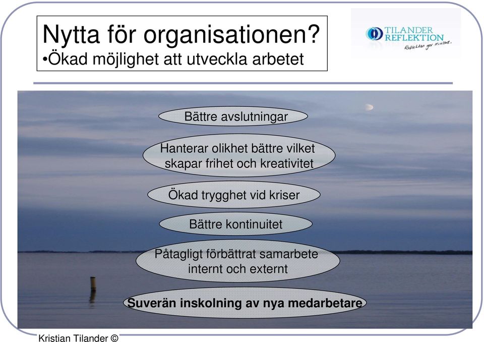 bättre vilket skapar frihet och kreativitet Ökad trygghet vid kriser