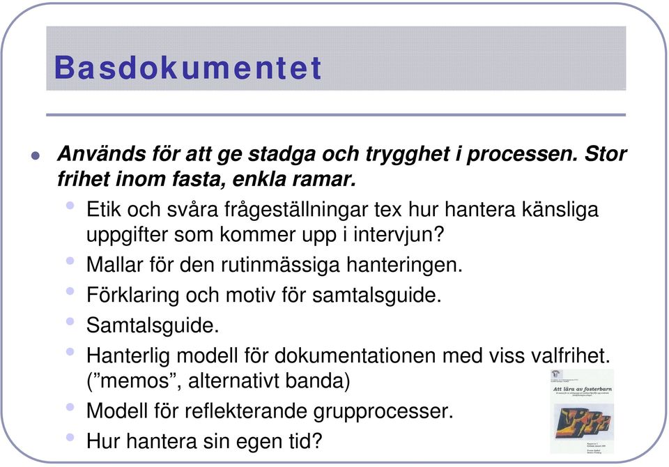 Mallar för den rutinmässiga hanteringen. Förklaring och motiv för samtalsguide. Samtalsguide.
