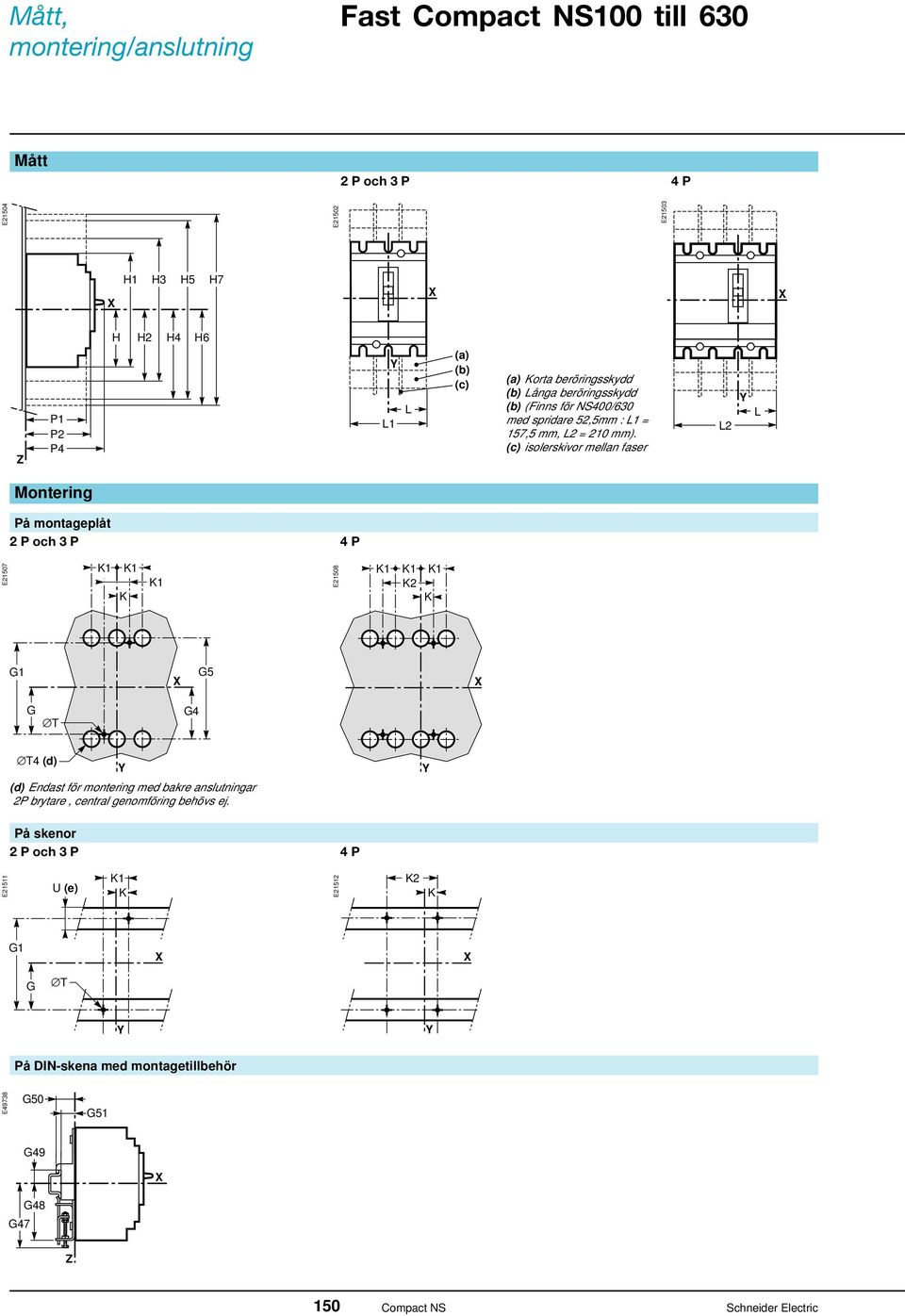 (c) isolerskivor mellan faser L2 L Montering På montageplåt 2 P och 3 P 4 P E21507 E21508 2 G1 G5 G T G4 T4 (d) (d) Endast för montering med