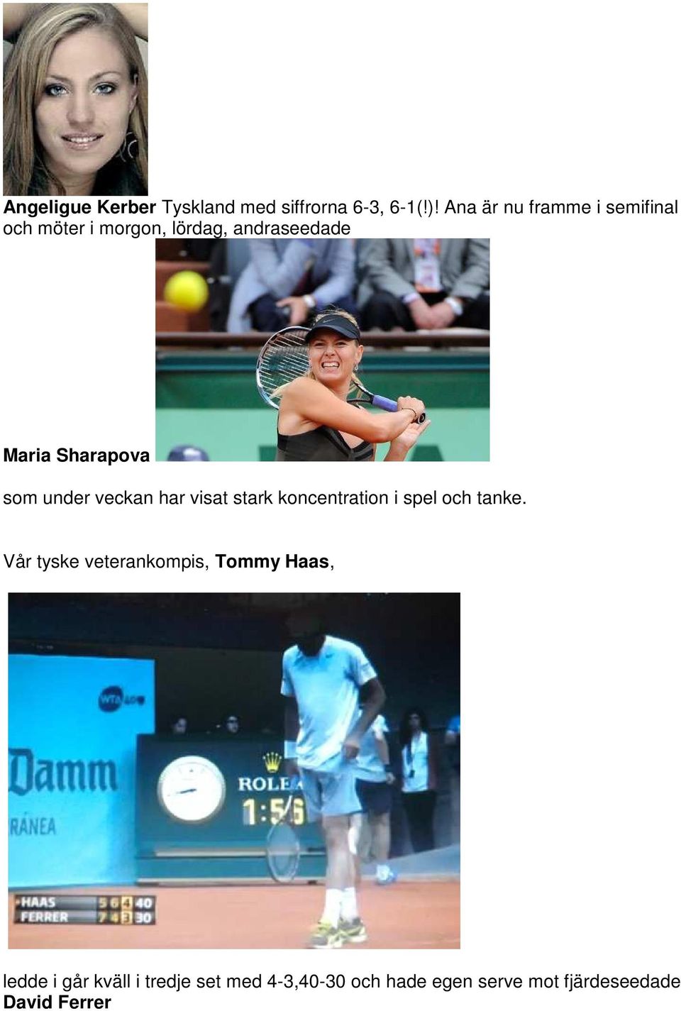 Sharapova som under veckan har visat stark koncentration i spel och tanke.