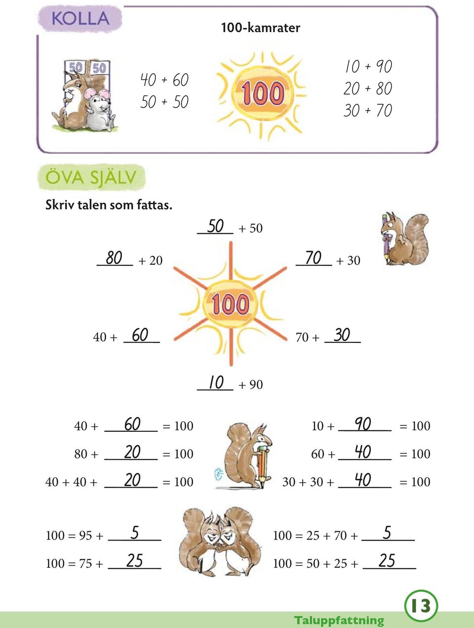 50 + 50 80 + 20 70 + 30 40 + 60 70 + 30 10 + 90 60 40 + = 100 20 80 + =