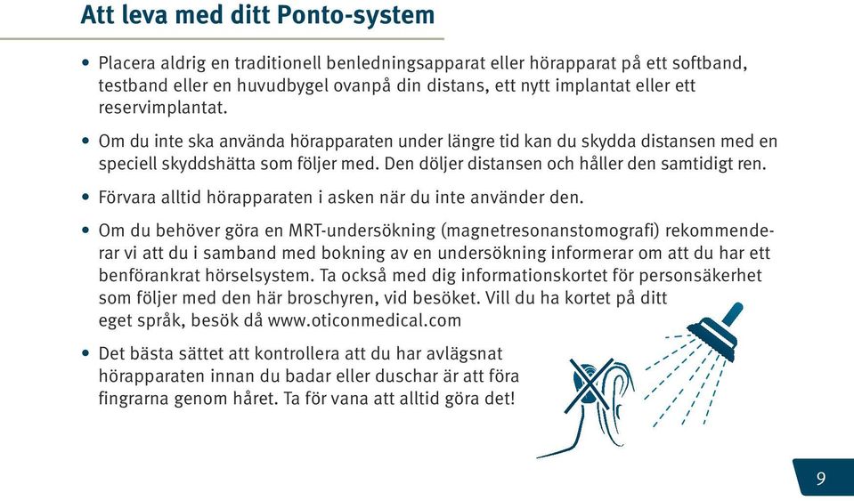 Förvara alltid hörapparaten i asken när du inte använder den.