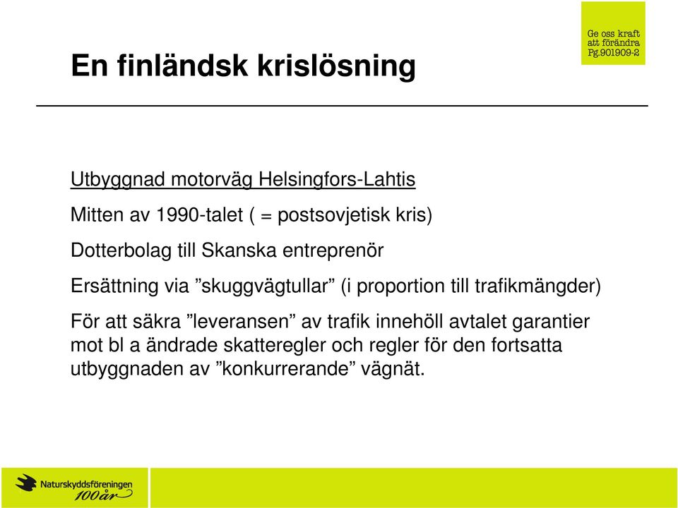 proportion till trafikmängder) För att säkra leveransen av trafik innehöll avtalet