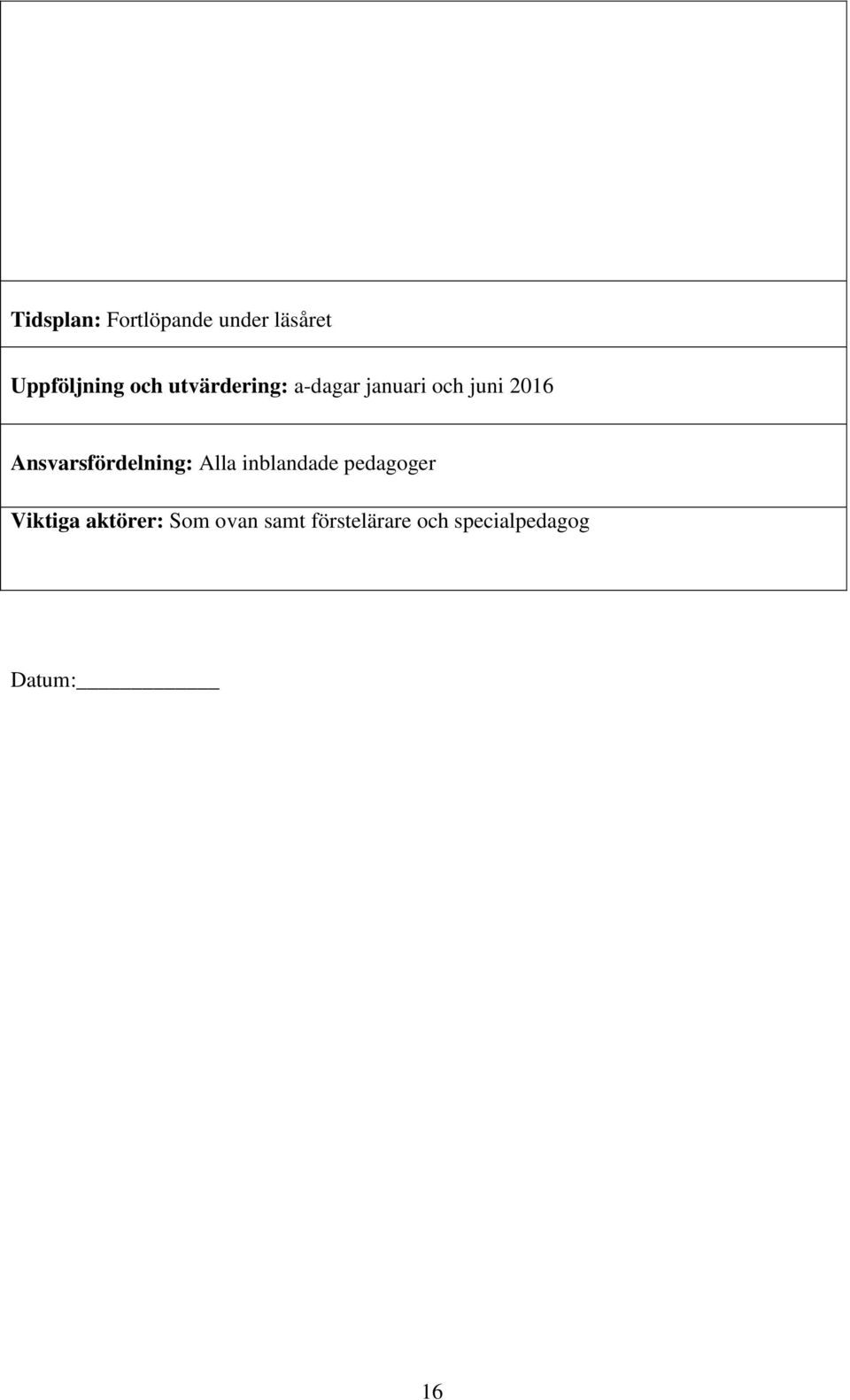 Ansvarsfördelning: Alla inblandade pedagoger Viktiga