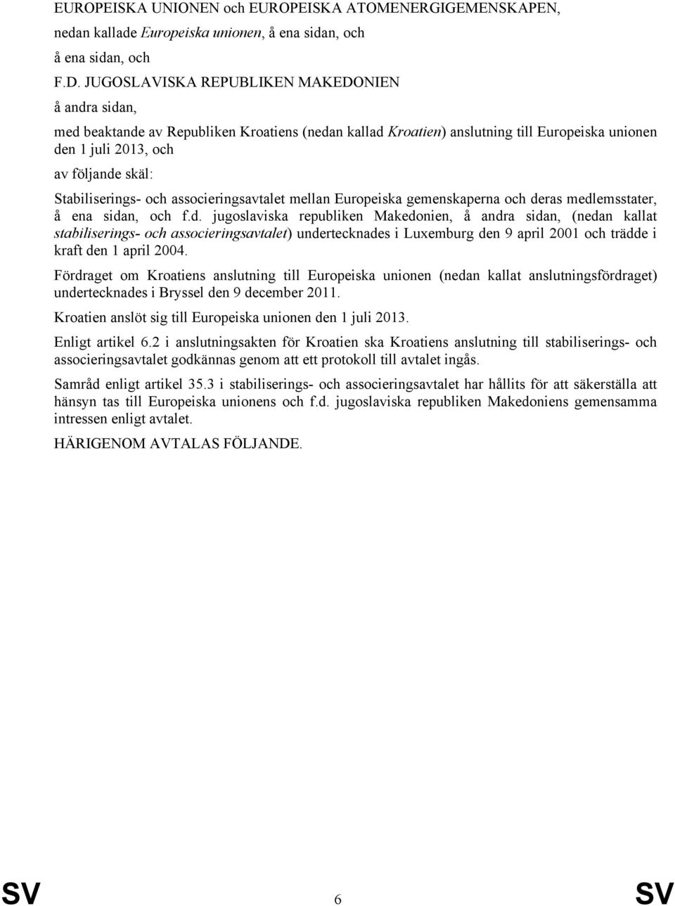 Stabiliserings- och associeringsavtalet mellan Europeiska gemenskaperna och de
