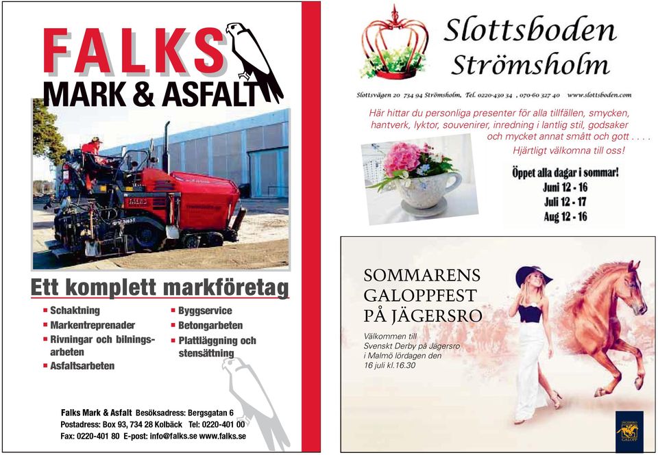 Ett komplett markföretag Schaktning Markentreprenader Rivningar och bilningsarbeten Asfaltsarbeten Byggservice Betongarbeten Plattläggning och