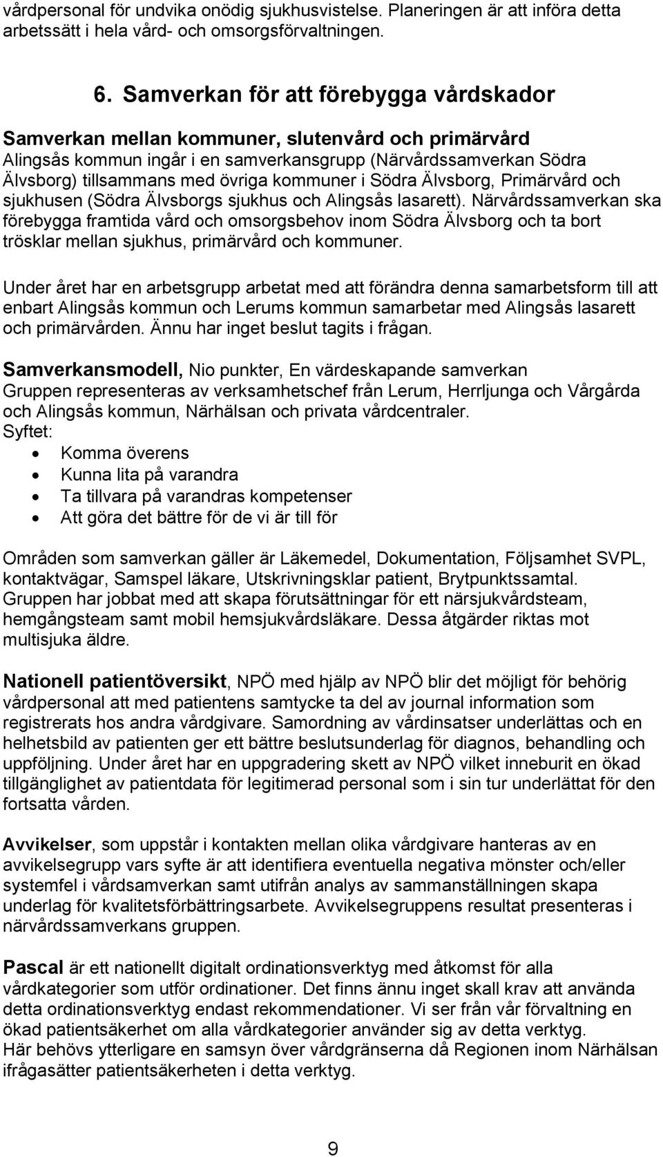 kommuner i Södra Älvsborg, Primärvård och sjukhusen (Södra Älvsborgs sjukhus och Alingsås lasarett).
