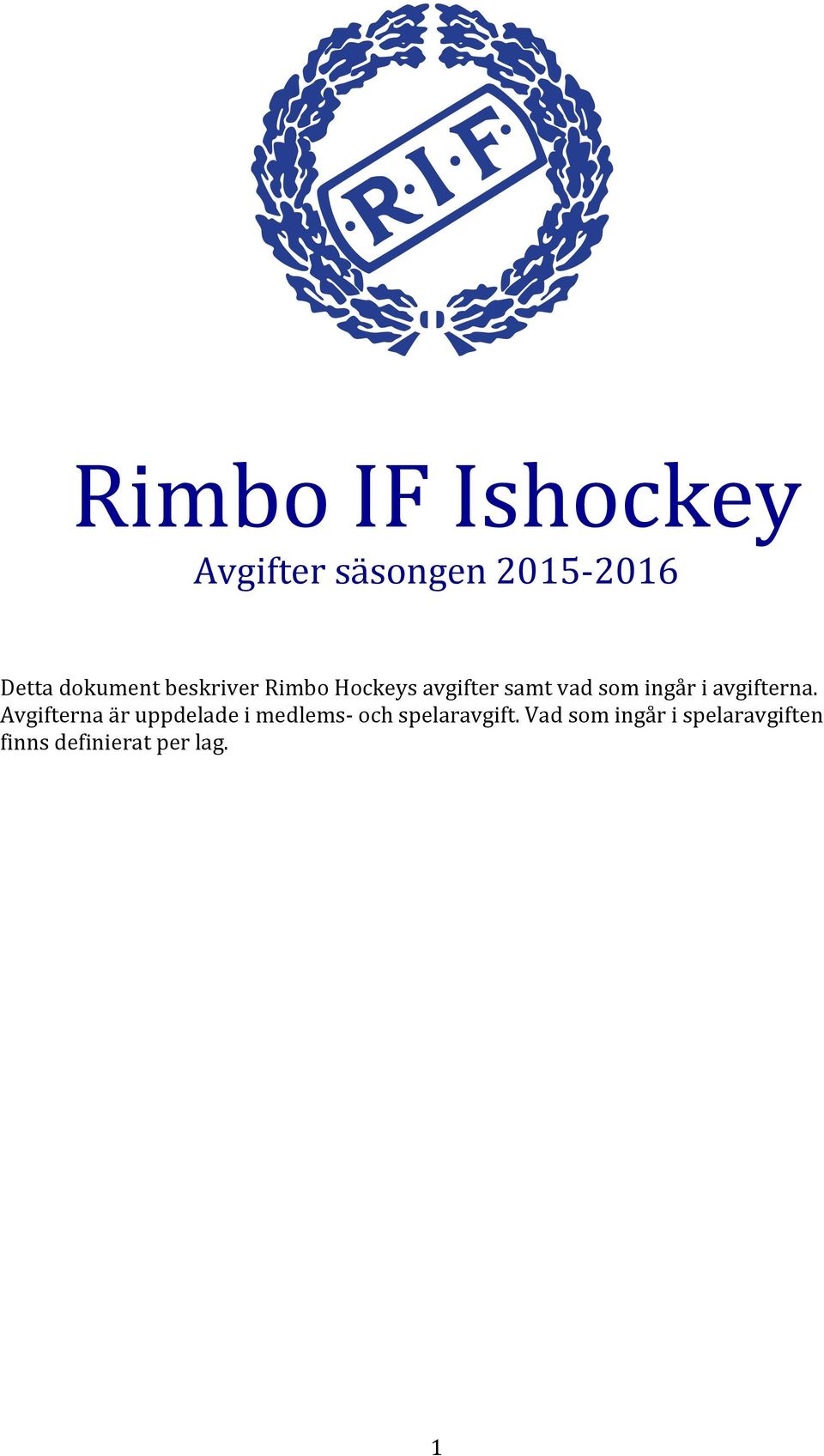 ingår i avgifterna.
