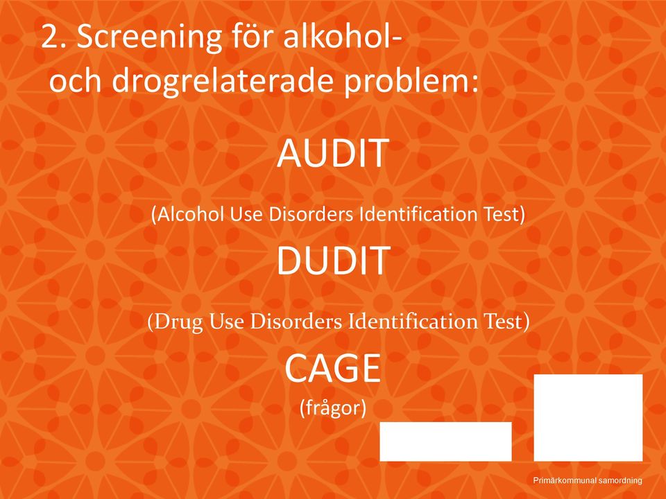 Use Disorders Identification Test) DUDIT