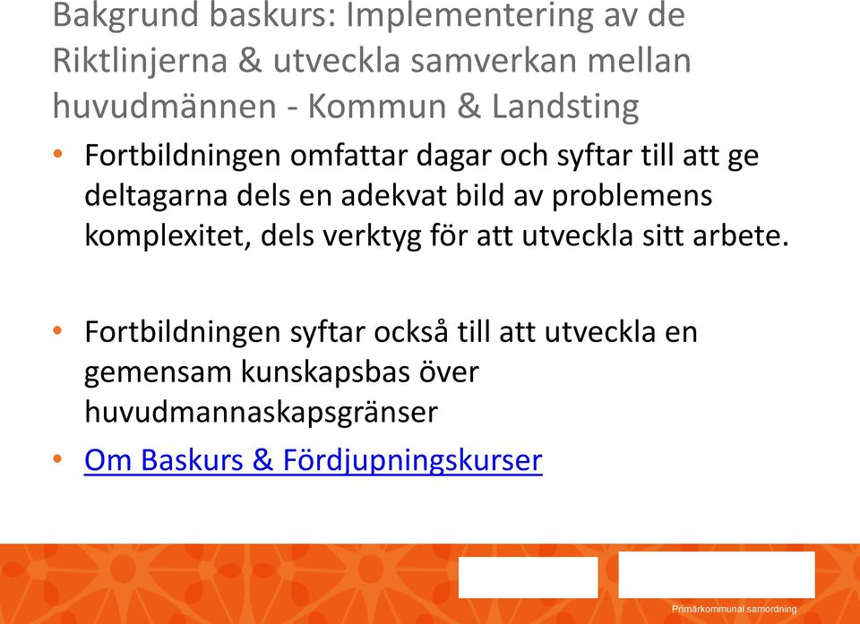 bild av problemens komplexitet, dels verktyg för att utveckla sitt arbete.