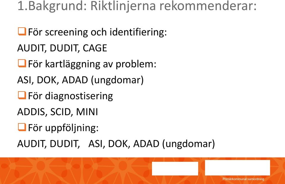 problem: ASI, DOK, ADAD (ungdomar) För diagnostisering
