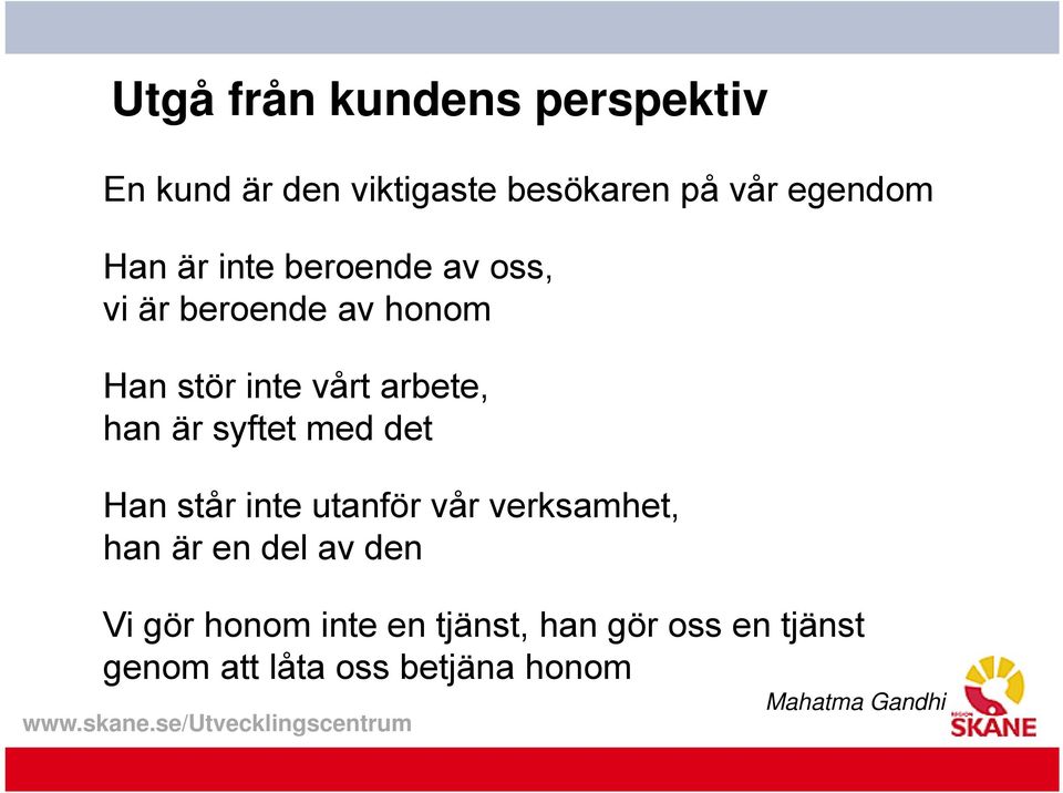 syftet med det Han står inte utanför vår verksamhet, han är en del av den Vi gör
