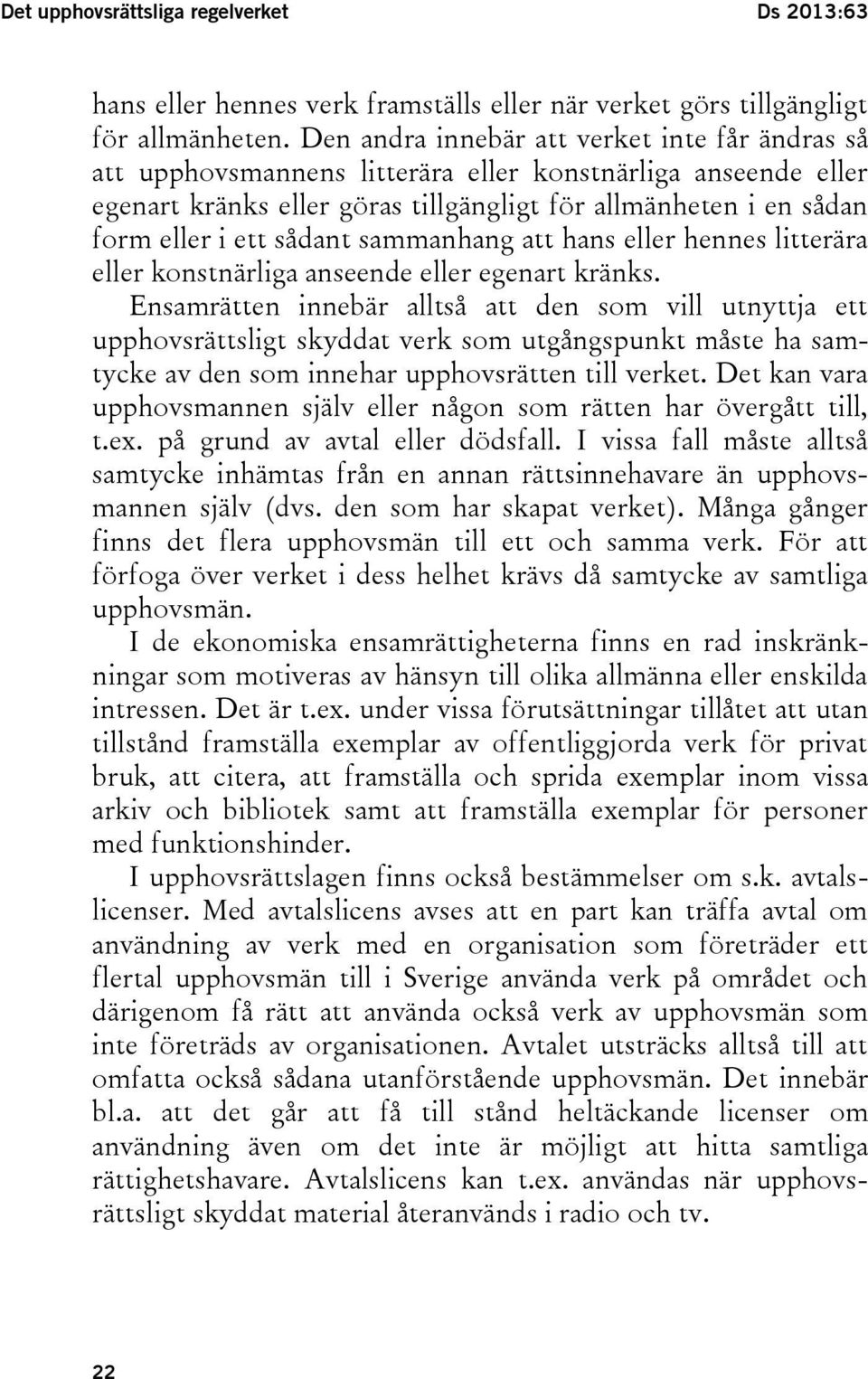 sådant sammanhang att hans eller hennes litterära eller konstnärliga anseende eller egenart kränks.