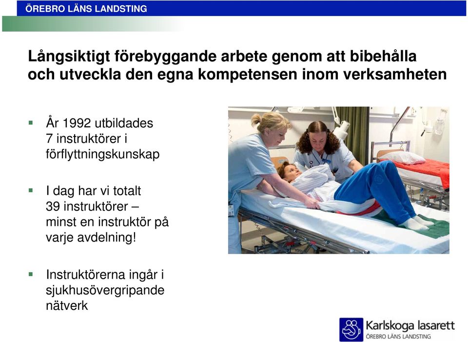 förflyttningskunskap I dag har vi totalt 39 instruktörer minst en