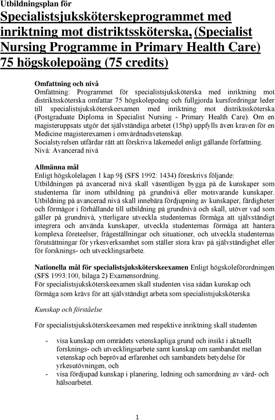 inriktning mot distriktssköterska (Postgraduate Diploma in Specialist Nursing - Primary Health Care).