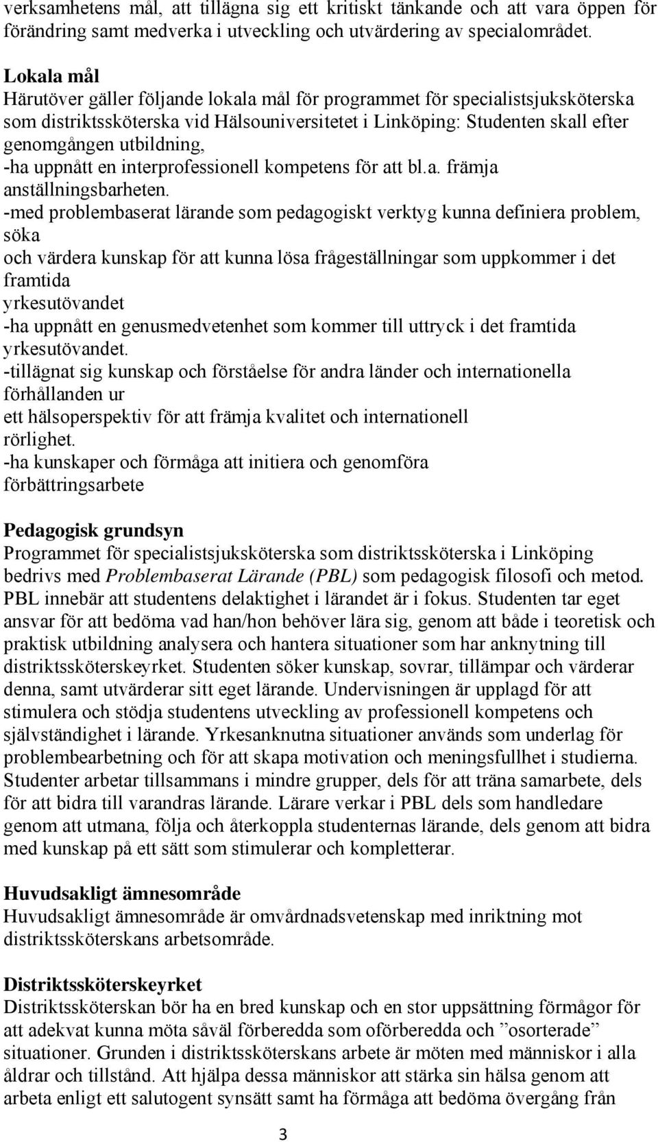 uppnått en interprofessionell kompetens för att bl.a. främja anställningsbarheten.