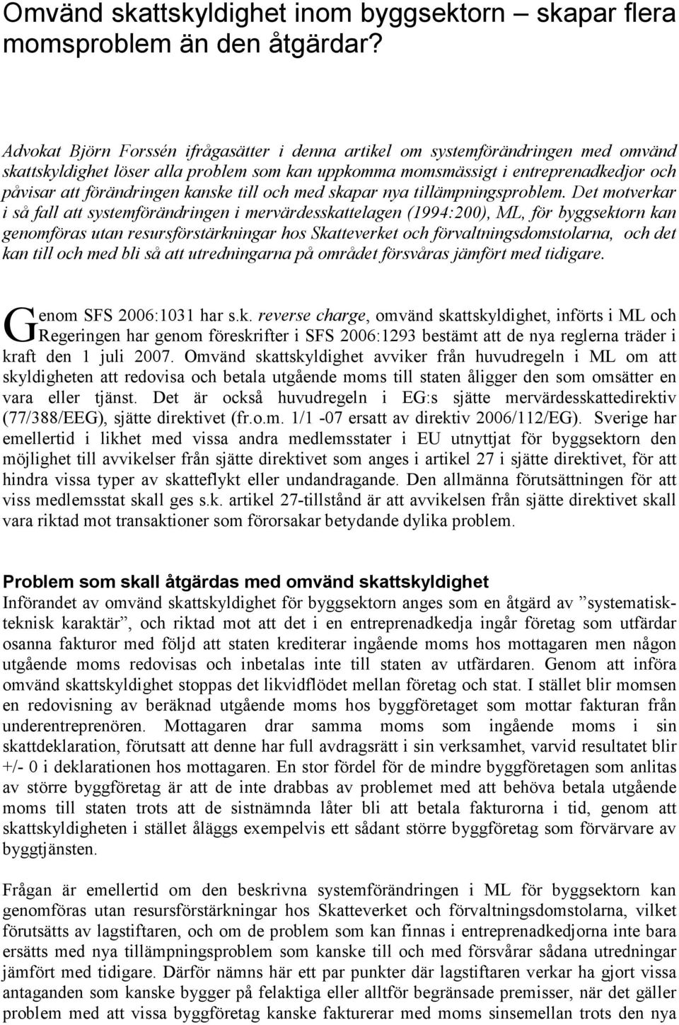 kanske till och med skapar nya tillämpningsproblem.