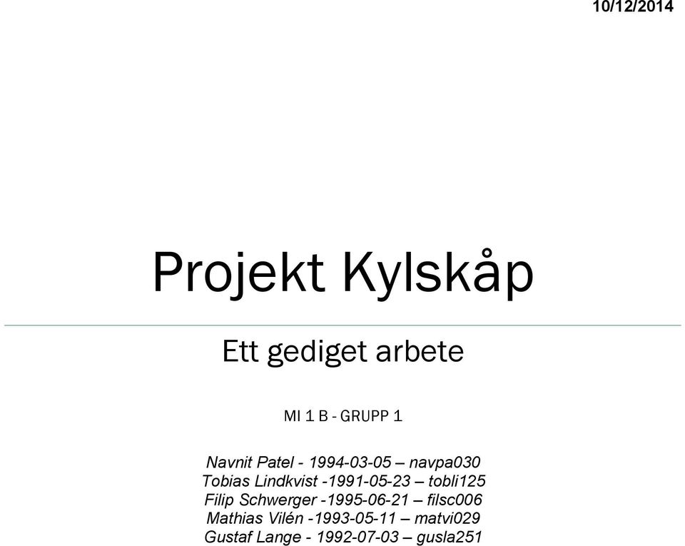 -1991-05-23 tobli125 Filip Schwerger -1995-06-21 filsc006