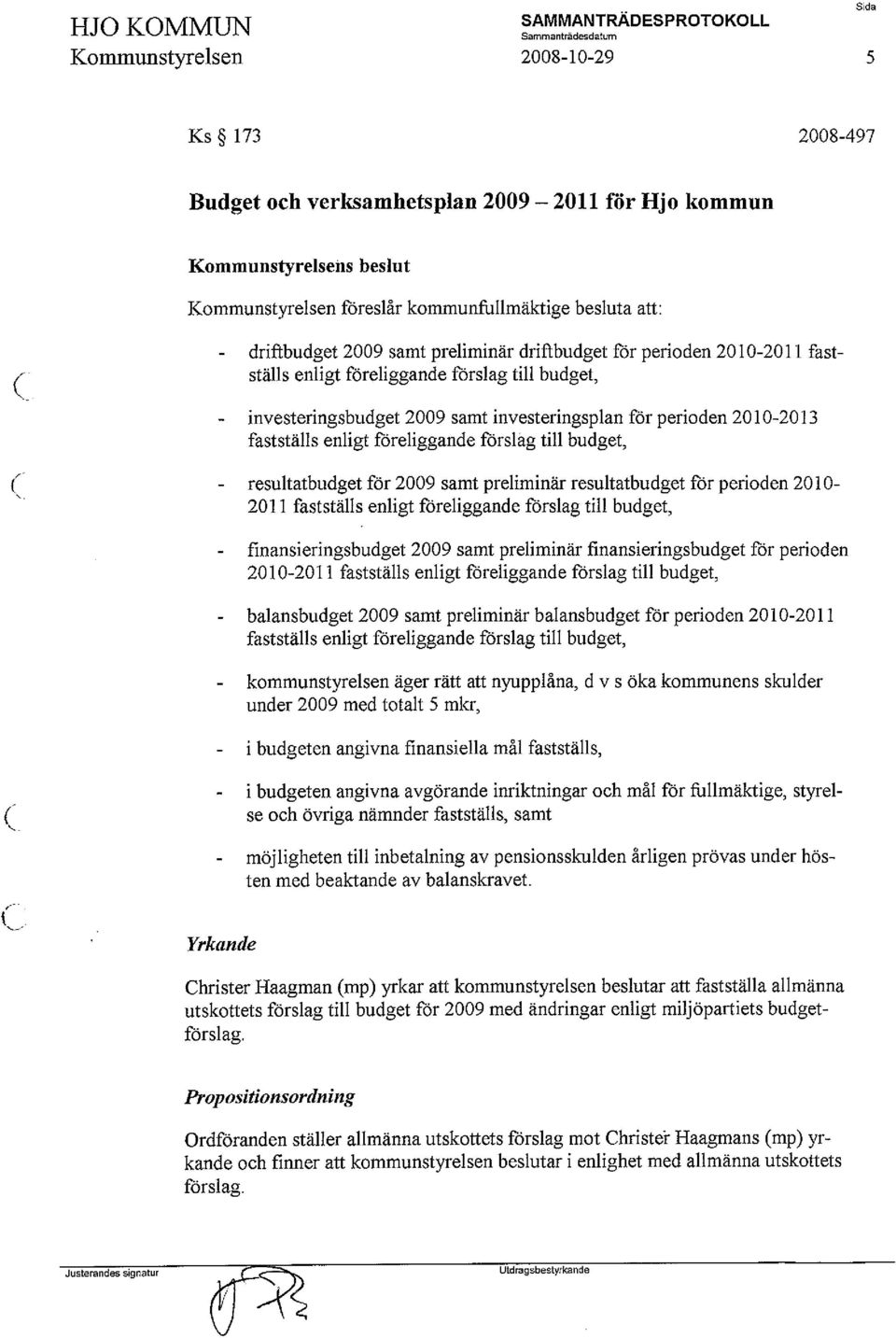 preliminär resultatbudget för perioden 2010-2011 finansieringsbudget 2009 samt preliminär finansieringsbudget för perioden 2010-2011 balansbudget 2009 samt preliminär balansbudget för perioden