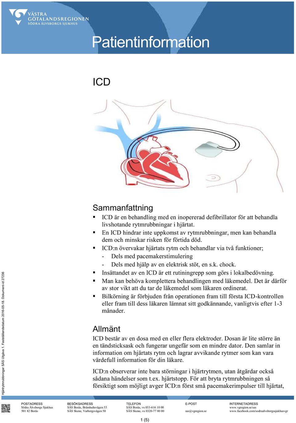 En ICD hindrar inte uppkomst av rytmrubbningar, men kan behandla dem och minskar risken för förtida död.