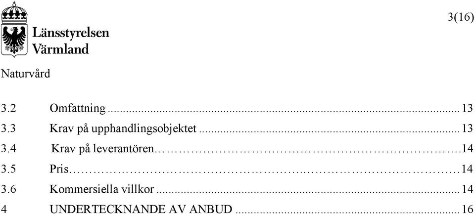 4 Krav på leverantören.14 3.5 Pris. 14 3.