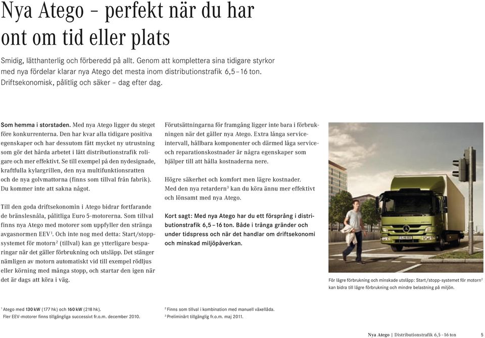 Med nya Atego ligger du steget före konkurrenterna.