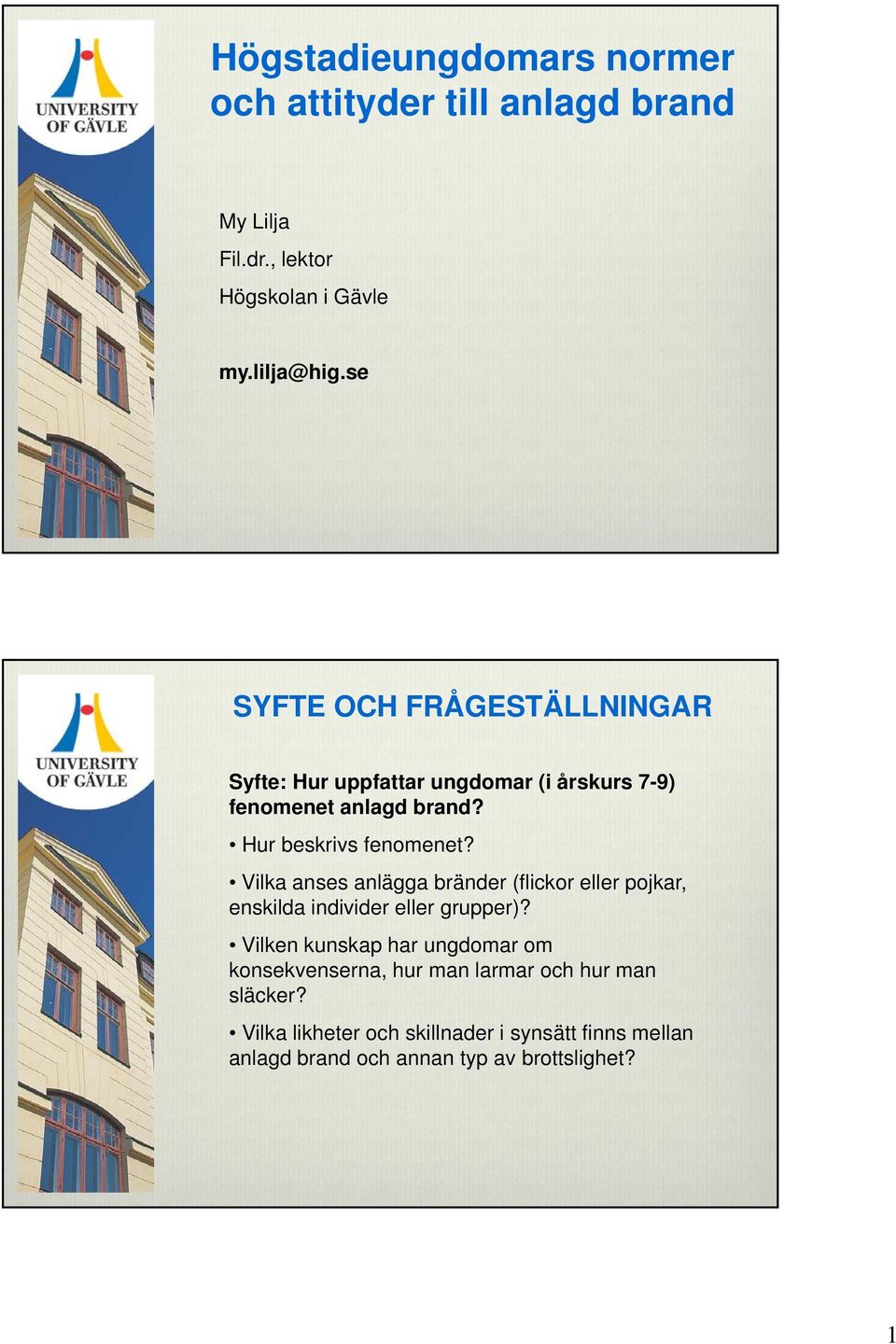Vilka anses anlägga bränder (flickor eller pojkar, enskilda individer eller grupper)?