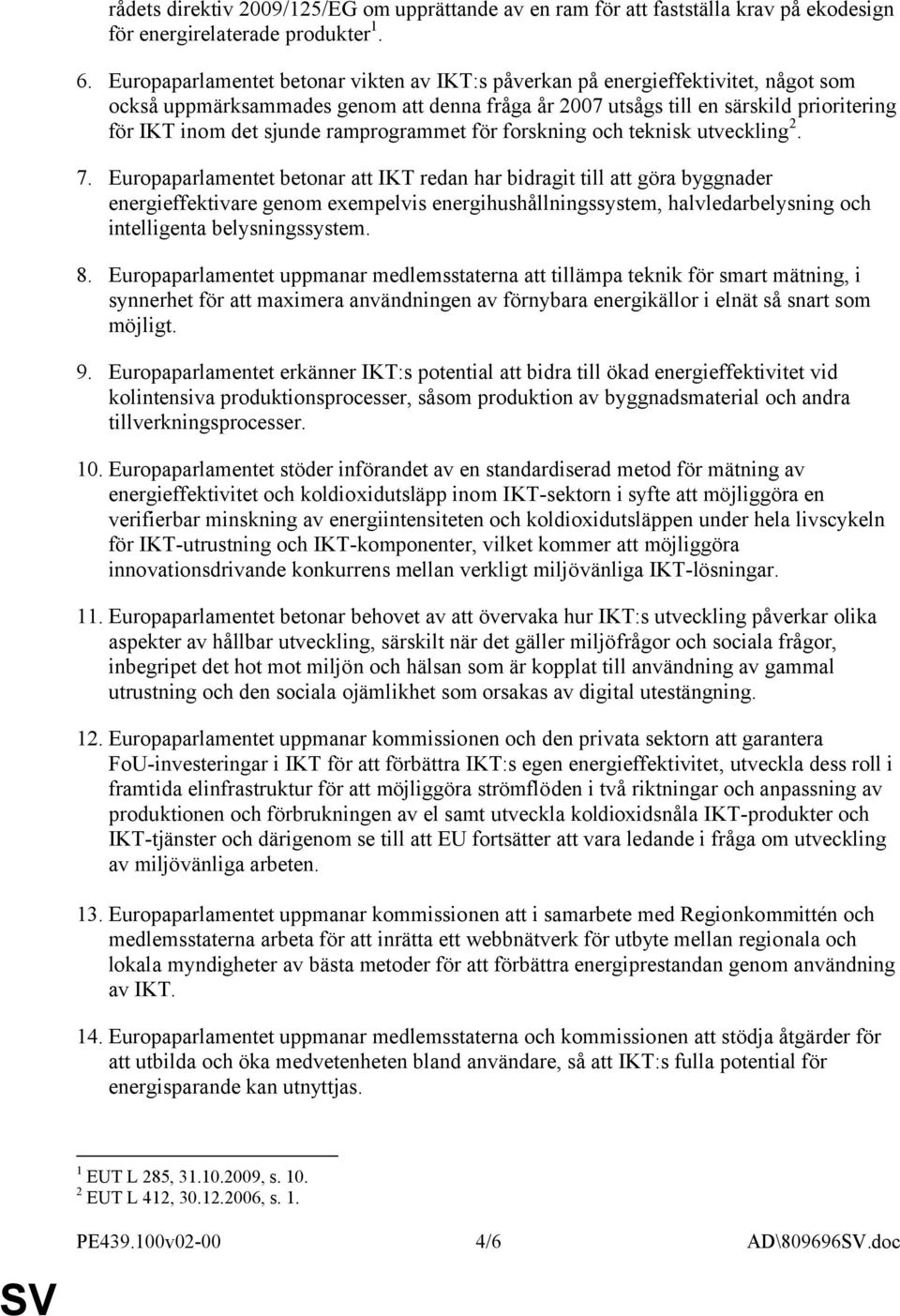 ramprogrammet för forskning och teknisk utveckling 2. 7.