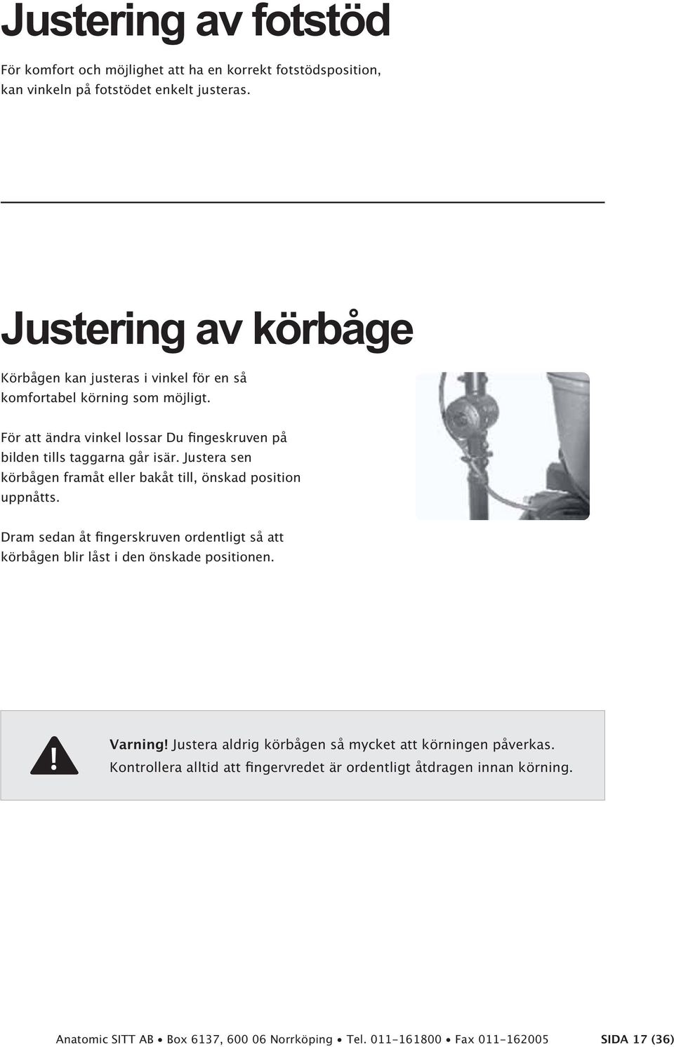 körbåge Varning!