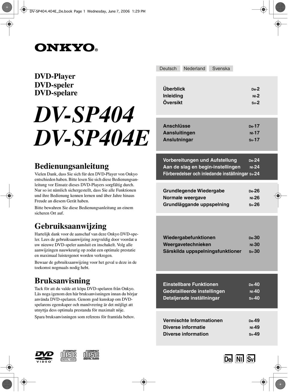 Nl-7 Sv-7 Bedienungsanleitung Vielen Dank, dass Sie sich für den DVD-Player von Onkyo entschieden haben. Bitte lesen Sie sich diese Bedienungsanleitung vor Einsatz dieses DVD-Players sorgfältig durch.