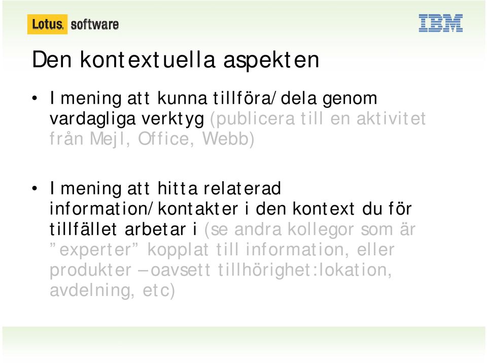 information/kontakter i den kontext du för tillfället arbetar i (se andra kollegor som